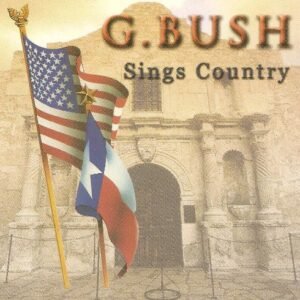 G. BUSH SINGS COUNTRY (CDs)