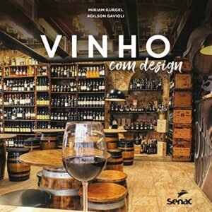 Vinho com design - Gurgel, Miriam (Vinhos)
