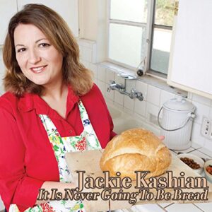 It Is Never Going To Be Bread - KASHIAN,JACKIE (CDs)