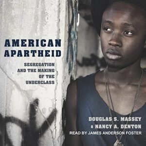 American Apartheid: Segregation and the Making of the Underclass - Massey, Douglas S. (CDs)