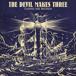 Chains Are Broken - Devil Makes Three, The (CDs)