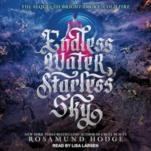 Endless Water, Starless Sky: 2 - Hodge, Rosamund (CDs)