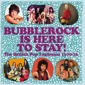 Bubblerock Is Here To Stay! The British Pop Explosion 1970-1973 - VARIOUS ARTISTS (CDs)