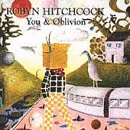 You & Oblivion - Hitchcock, Robyn (CDs)