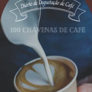 Diário de degustação de 100 xícaras de café: Caderno Home Brew Coffee para torrefação de café | Roda de degustação de café (Portuguese Edition) - Publishing, DigiSunrise (Café)