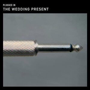 Plugged in: Evening at Shepherds Bush - Wedding Present (CDs)
