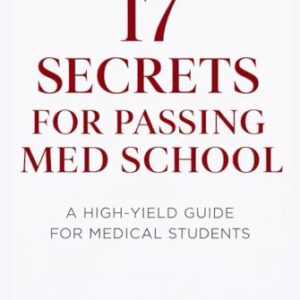 17 Secrets for Passing Med School: Proven Study Systems, Mental Shifts, and Exam Strategies Every Medical Student Needs to Survive and Succeed - CD, Bella (CDs)