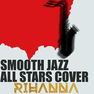 Smooth Jazz All Stars Cover Rihanna - The Smooth Jazz All Stars (CDs)