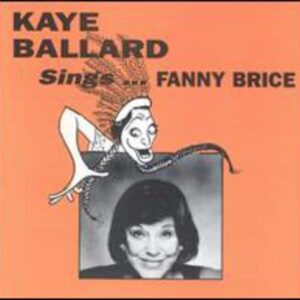 Kaye Ballard sings Fanny Brice - BALLARD,KAYE (CDs)