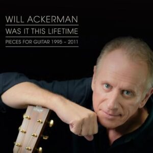 Was It This Lifetime: Pieces For Guitar (1991-2011) (CDs)