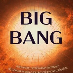Big bang: A descoberta científica mais importante de todos os tempos - Singh, Simon (CDs)