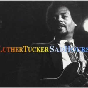 Sad Hours - Tucker, Luther (CDs)
