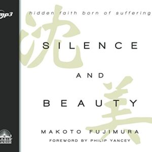 Silence and Beauty: Hidden Faith Born of Suffering - Fujimura, Makoto (CDs)