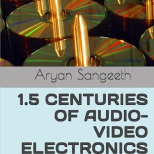 1.5 CENTURIES OF AUDIO-VIDEO ELECTRONICS - Sangeeth, Aryan (CDs)