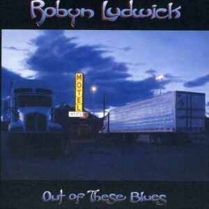 Out of These Blues - Ludwick, Robyn (CDs)