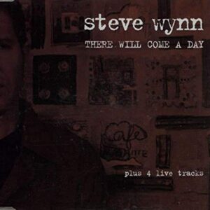 There Will Come A Day - WYNN,STEVE (CDs)