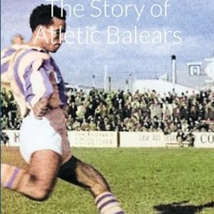 The Story of Atlètic Balears - Borchers, Liam (CDs)