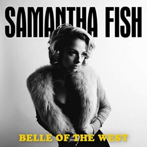 Belle Of The West - Fish, Samantha (CDs)