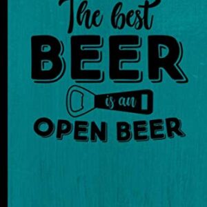 The Best Beer Is An Open Beer Brew Journal Craft Beer Log Book: Brewery Tasting Beer Review Journal Handcrafted Beer Logbook - Stationary, Homebrewer (Cervejas)