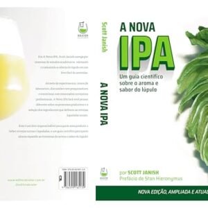 A Nova IPA: um guia científico sobre o aroma e o sabor do lúpulo - Janish, Scott (Cervejas)