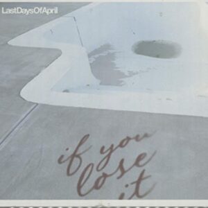 If You Lose It - Last Days Of April (CDs)
