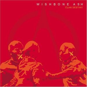 Clan Destiny - Wishbone Ash (CDs)