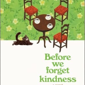 Before We Forget Kindness: A Reflective Novel Exploring Memories, Family Bonds and Forgiveness from a Magical Café—Book Five of the Before the Coffee Gets Cold Series (English Edition) - Kawaguchi, Toshikazu (Café)