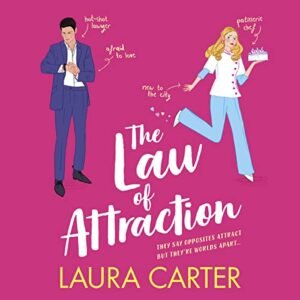 The Law of Attraction: A laugh-out-loud opposites attract romantic comedy from Laura Carter - Carter, Laura (CDs)