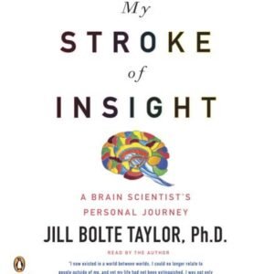 My Stroke of Insight: A Brain Scientist's Personal Journey [Audio CD] (CDs)