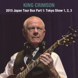 2015 Japan Tour Box Part 1: Tokyo Show 1. 2. 3 - Limited Edition - King Crimson (CDs)