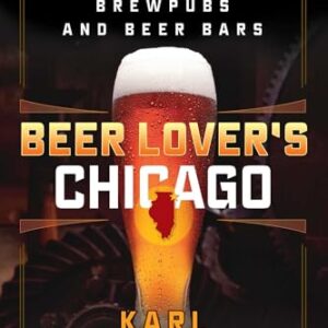 Beer Lover's Chicago: Best Breweries, Brewpubs and Beer Bars (Beer Lovers Series) (English Edition) - Klockars , Karl (Cervejas)