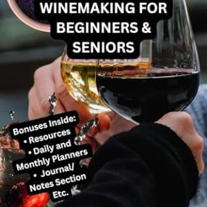 WINEMAKING FOR BEGINNERS & SENIORS: A Step-By-Step Manual and Tutorial to Making Fruit, Grape, and Country Wines Safely at Home Without Complex Tools or Experience (English Edition) - Madison , Samuel J. (Cervejas)