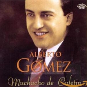 Muchacho De Cafetin - Gomez, Alberto (CDs)