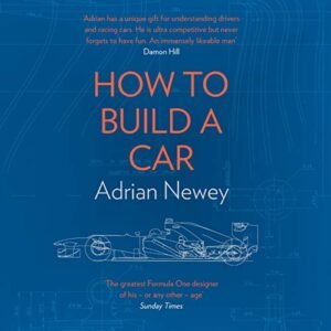 How to Build a Car: The Autobiography of the World's Greatest Formula 1 Designer (CDs)