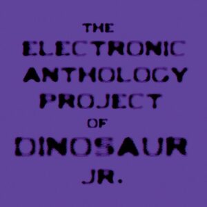 The Electronic Anthology Project Of Dinosaur Jr. - Electronic Anthology Project (CDs)