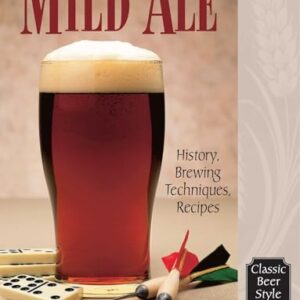 Mild Ale: History, Brewing, Techniques, Recipes (Classic Beer Style Book 15) (English Edition) - Sutula, Dave (Cervejas)