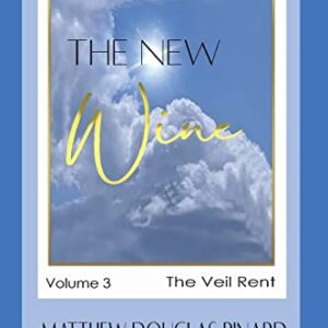 The New Wine: Volume III The Veil Rent - Pinard, Matthew Douglas (CDs)