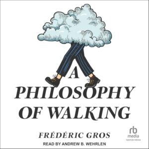 A Philosophy of Walking - Gros, Frédéric (CDs)