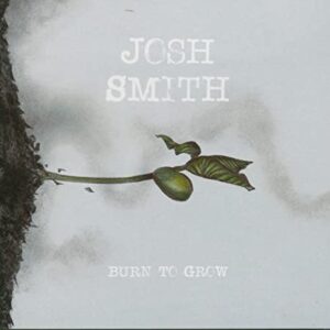 Burn To Grow - SMITH,JOSH (CDs)