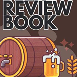 Beer Review Book: Beer Lovers Tasting Notebook for Recording Rating Reviewing Favorite Wheat Lager Ale IPA Log Book Journal - Publishing, BT&R Journal (Cervejas)
