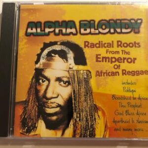 Radical Roots from the Emperor of African Reggae - Alpha Blondy (CDs)