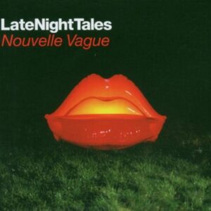 Late Night Tales - Nouvelle Vague (CDs)