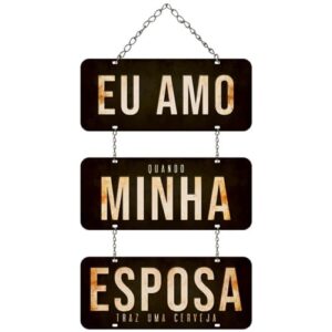Placa Humor - Eu Amo Quando Minha Esposa Traz Uma Cerveja (Cervejas)