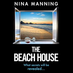The Beach House: The completely addictive psychological thriller from Nina Manning - Manning, Nina (CDs)