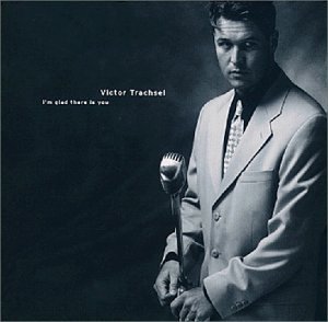 I'm Glad There Is You [Audio CD] Victor Trachsel (CDs)