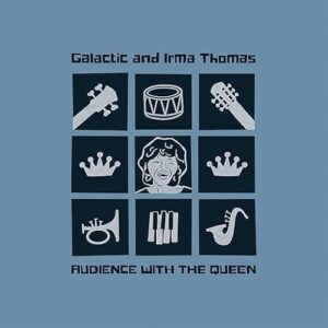 Galactic and Irma Thomas - Audience With The Queen - Galactic and Irma Thomas (CDs)