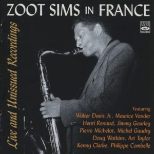 Zoot Sims in France – Live and Unissued Recordings – Rare 1950s Jazz Sessions with Walter Davis Jr., Kenny Clarke, Art Taylor & More – Fresh Sound Records - Zoot Sims (CDs)