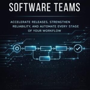 CI/CD for Modern Software Teams: Accelerate Releases, Strengthen Reliability, and Automate Every Stage of Your Workflow - Dunavant, Clinton S (CDs)