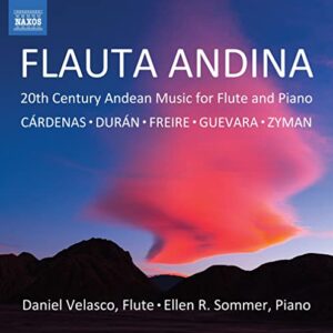 CARDENAS, DURAN, FREIRE, GUEVARA & ZYMAN: FLAUTA ANDINA 20TH CENTURY ANDEAN MUSIC FOR FLUTE & PIANO - Cardenas / Velasco / Sommer (CDs)