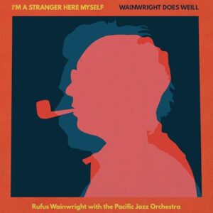 I'm A Stranger Here Myself: Wainwright Does Weill - Wainwright, Rufus (CDs)